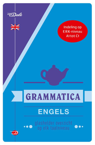 Grammatica Engels - glashelder overzicht op elk taalniveau (Van Dale Grammatica)