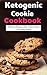 Ketogenic Cookie Cookbook: ...