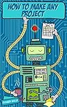 How To Make Any Project