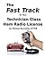 The Fast Track to Your Technician Class Ham Radio License: Covers All FCC Technician Class Exam Questions July 1, 2014 Until June 30, 2018