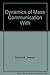 Dynamics of Mass Communication