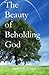 The Beauty of Beholding God by Darien B. Cooper