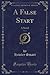 A False Start, Vol. 2: A Novel (Classic Reprint)