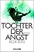Tochter der Angst: Roman