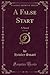 A False Start, Vol. 1 of 3:...