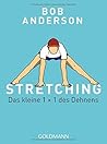 Stretching: Das kleine 1 x 1 des Dehnens Stretching: Das kleine 1 x 1 des Dehnens