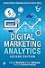 Digital Marketing Analytics: Making Sense of Consumer Data in a Digital World (Que Biz-Tech)