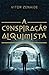 A Conspiração Alquimista by Vitor Zenaide