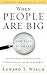 When People Are Big and God Is Small by Edward T. Welch When People Are Big and God Is Small by Edward T. Welch