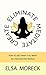 Eliminate, Meditate, Create by Elsa Moreck