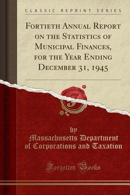 Fortieth Annual Report on the Statistics of Municipal Finances, for the Year Ending December 31, 1945