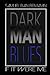 Dark Man Blues by Samuel Rain Benjamin