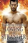 Loving a Stranger by Evangeline Anderson