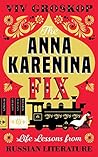 Book cover for The Anna Karenina Fix: Life Lessons from Russian Literature