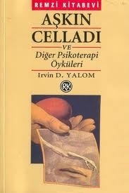Aşkın Celladı ve Diğer Psikoterapi Öyküleri