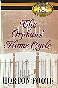 The Orphans' Home Cycle: Roots in a Parched Ground / Convicts / The Widow Claire / Courtship / Valentine's Day / Lily Dale / 1918 / Cousins / The Death of Papa
