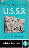 Archaeology in the U. S. S. R by A.L. Mongait
