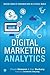 Digital Marketing Analytics: Making Sense of Consumer Data in a Digital World (Que Biz-Tech)