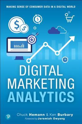 Digital Marketing Analytics: Making Sense of Consumer Data in a Digital World (Que Biz-Tech)