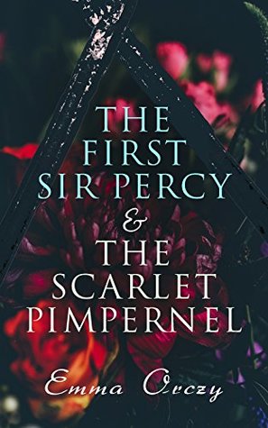 The First Sir Percy & The Scarlet Pimpernel (Kindle Edition)
