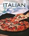 Everyday Italian: A Collection of 100 Essential Recipes