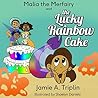Malia the Merfairy and The Lucky Rainbow Cake