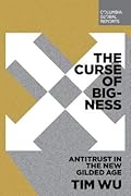 The Curse of Bigness: Antitrust in the New Gilded Age