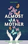 Almost a Mother: Love, Loss, and Finding Your People When Your Baby Dies Book cover for Almost a Mother: Love, Loss, and Finding Your People When Your Baby Dies