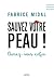 Sauvez votre peau ! : aimez-vous enfin (French Edition)