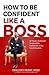 How to Be Confident Like a Boss by Gregory Peart