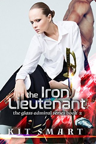 The Iron Lieutenant (The Glass Admiral, #2)