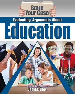 Evaluating Arguments About Education (State Your Case)
