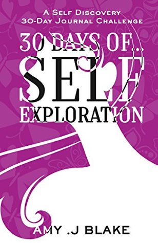 30 Day Journal: 30 Days Of Self Exploration - A Self Discovery 30-Day Journal Challenge - Gain Awareness In Less Than 10 Minutes A Day - Vol 1 (Self Discovery 30-Day Challenge Series)
