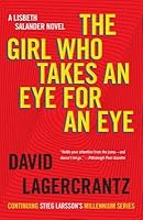 The Girl Who Takes an Eye for an Eye: A Lisbeth Salander Novel, Continuing Stieg Larsson's Millennium Series
