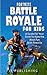 Fortnite Battle Royale For Kids by J.R. Publishing