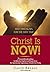 Christ Is NOW!: 7 Groundbreaking Keys to Help You Explore and Experience the Spectacular Supremacy of God's Son Today