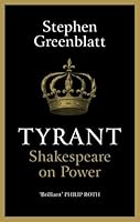Tyrant: Shakespeare on Power