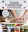 Amish Community Cookbook: Simply Delicious Recipes from Amish and Mennonite Homes (Fox Chapel Publishing) 294 Easy, Authentic, Old-Fashioned Recipes of Hearty Comfort Food; Lay-Flat Spiral Binding