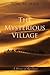 The Mysterious Village: A J...
