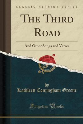 The Third Road: And Other Songs and Verses (Classic Reprint)