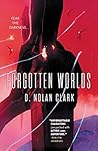 Forgotten Worlds by D. Nolan Clark
