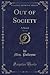 Out of Society, Vol. 3 of 3: A Novel (Classic Reprint)