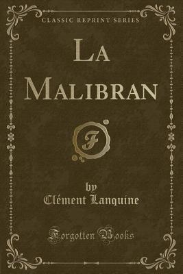 La Malibran (Classic Reprint)