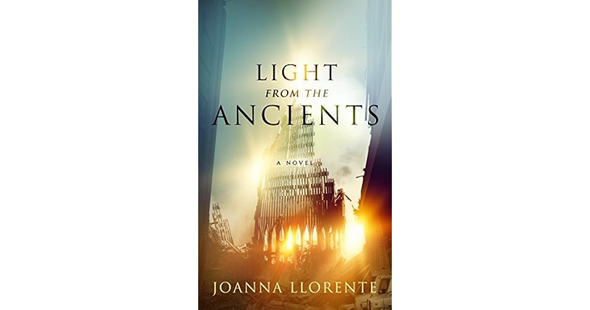 Light from the Ancients A Novel by Joanna Llorente