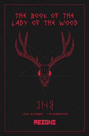 Reigns: Her Majesty - The Book of the Lady of the Wood