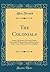 The Colonials: Being a Narrative of Events Chiefly Connected with the Siege and Evacuation of the Town of Boston in New England (Classic Reprint)