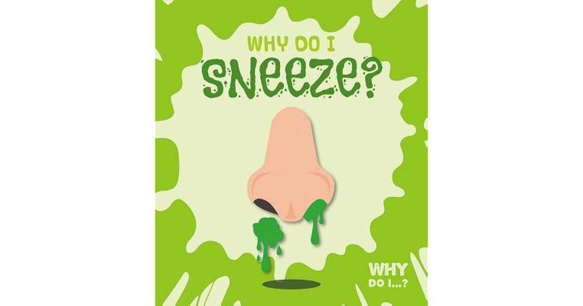 Why Do I Sneeze? by Madeline Tyler