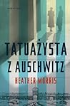 Tatuażysta z Auschwitz by Heather   Morris