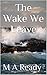 The Wake We Leave by M A Ready