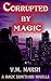 Corrupted by Magic: A Magic...